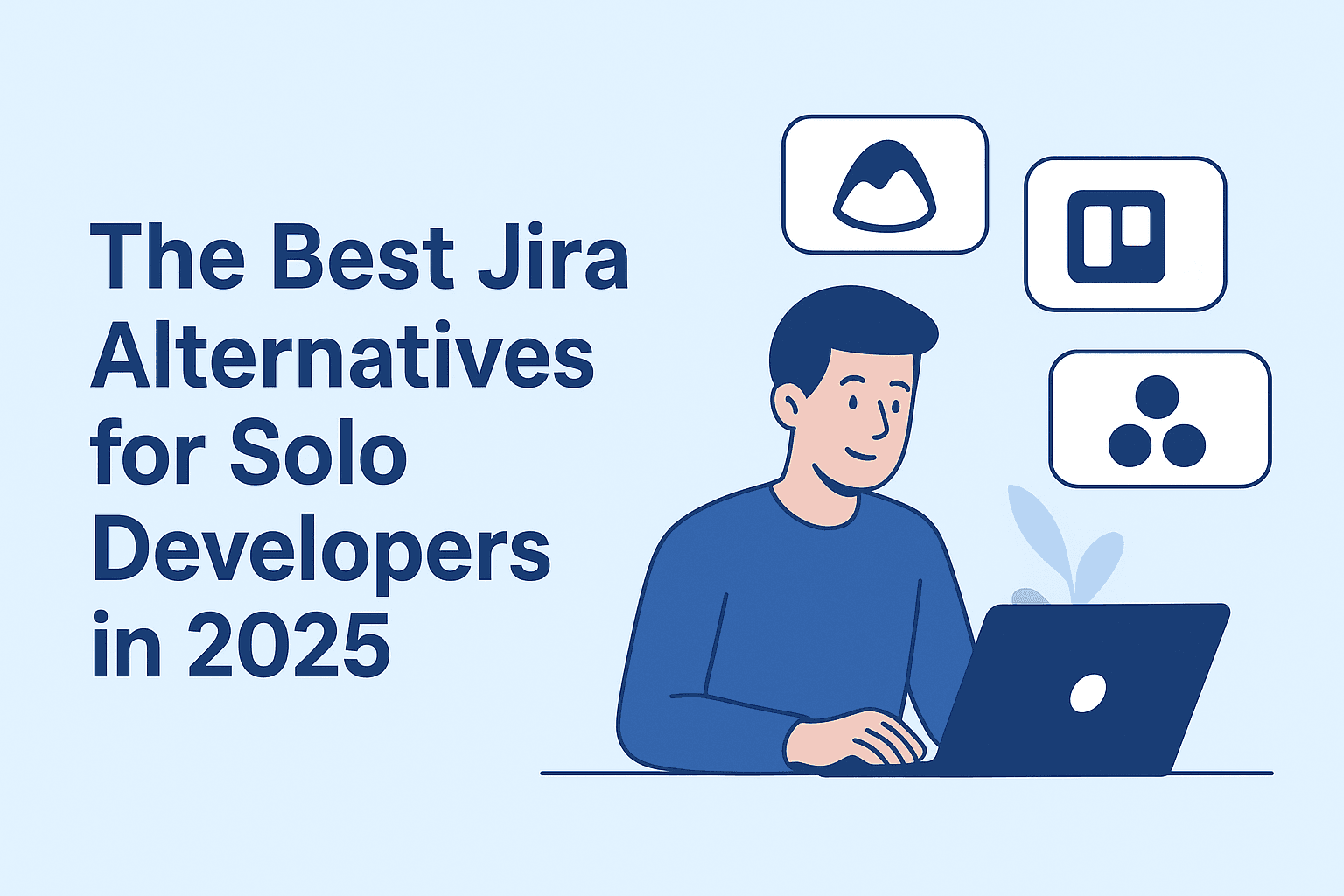 The Best Jira Alternatives for Solo Developers in 2025